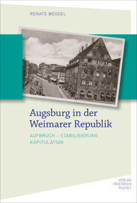 Augsburg in der Weimarer Republik - Renate Weggel - E-Book