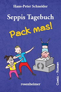 Seppis Tagebuch - Pack mas!: Ein Comic-Roman Band 4 - Hans-Peter Schneider - E-Book