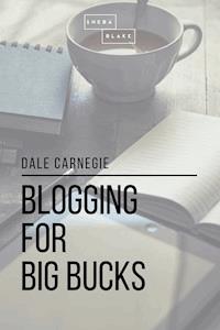 Blogging for Big Bucks - Sheba Blake - E-Book