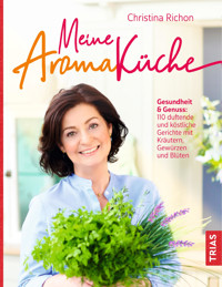 Meine Aromaküche - Christina Richon - E-Book