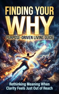 Finding Your Why: Purpose-Driven Living Guide - Sofia Lane - E-Book