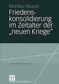 Friedenskonsolidierung im Zeitalter der „neuen Kriege” - Monika Heupel - E-Book