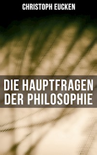 Die Hauptfragen der Philosophie - Christoph Eucken - E-Book