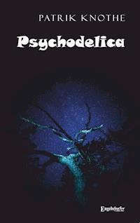 Psychodelica - Patrik Knothe - E-Book
