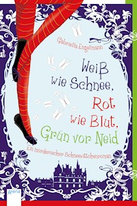 Weiß wie Schnee, Rot wie Blut, Grün vor Neid - Gabriella Engelmann - E-Book