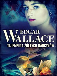 Tajemnica żółtych narcyzów - Edgar Wallace - E-Book