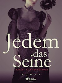 Jedem das Seine - Band I - Nataly von Eschstruth - E-Book