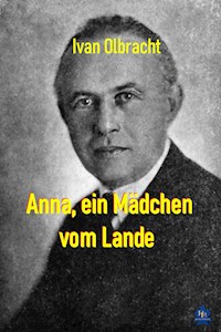 Anna, ein Mädchen vom Lande - Ivan Olbracht  - E-Book