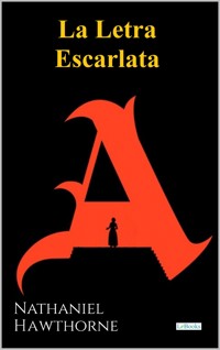 La Letra Escarlata - Hawthorne - Nathaniel Hawthorne - E-Book