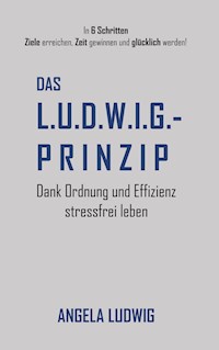 Das LUDWIG-Prinzip - Angela Ludwig - E-Book