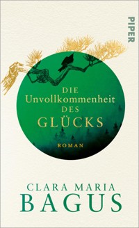 Die Unvollkommenheit des Glücks - Clara Maria Bagus - E-Book