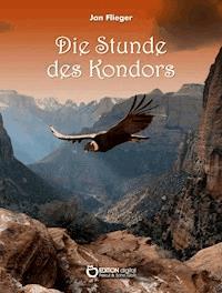 Die Stunde des Kondors - Jan Flieger - E-Book