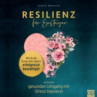 Resilienz für Einsteiger - Gloria Wünsche - Hörbuch