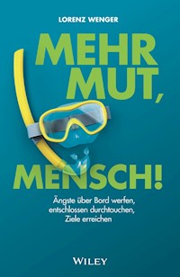 Mehr Mut, Mensch! - Lorenz Wenger - E-Book