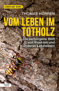 Vom Leben im Totholz - Thomas Hörren - E-Book