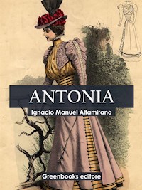Antonia - Ignacio Manuel Altamirano - E-Book