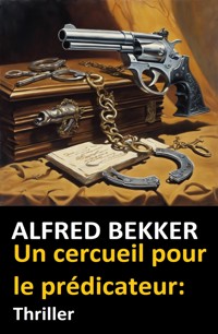 Un cercueil pour le prédicateur: Thriller - Alfred Bekker - E-Book
