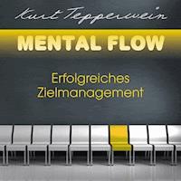 Mental Flow: Erfolgreiches Zielmanagement - Kurt Tepperwein - Hörbuch