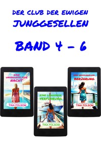 Der Club der ewigen Junggesellen (Band 4 - 6) - Tina Folsom - E-Book