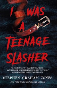 I Was a Teenage Slasher - Stephen Graham Jones - E-Book