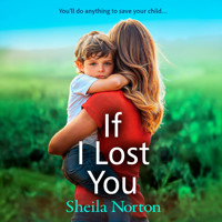 If I Lost You - A BRAND NEW unforgettable story of love and hope from Sheila Norton for 2025 (Unabridged) - Sheila Norton - Hörbuch