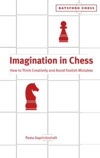 Imagination in Chess - Paata Gaprindashvili - E-Book