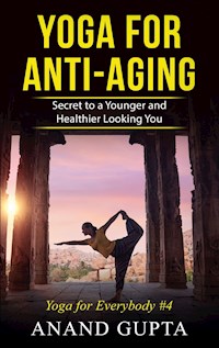 Yoga for Anti-Aging - Anand Gupta - E-Book