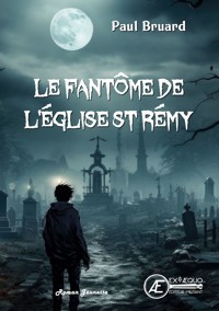 Le fantôme de l'église Saint Rémy - Paul Bruard - E-Book