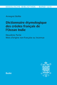 Dictionnaire étymologique des créoles français de l'Océan Indien. Deuxième Partie - Annegret Bollée - E-Book