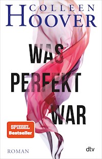 Was perfekt war - Colleen Hoover - E-Book