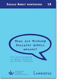 Wozu die Wirkung Sozialer Arbeit messen? - Monika Burmester - E-Book