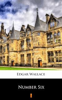 Number Six - Edgar Wallace - E-Book