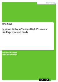 Ignition Delay at Various High Pressures. An Experimental Study - Ritu Gaur - E-Book