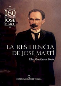 La resiliencia de José Martí - Elsa Gutiérrez Baró - E-Book