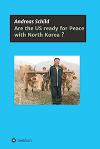 Are the US ready for Peace with North Korea? - Andreas Schild - E-Book