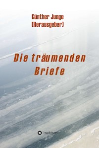 Die träumenden Briefe - Günther Junge - E-Book