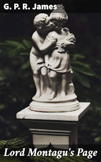 Lord Montagu's Page - G. P. R. James - E-Book
