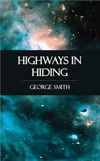 Highways in Hiding - George Smith - E-Book