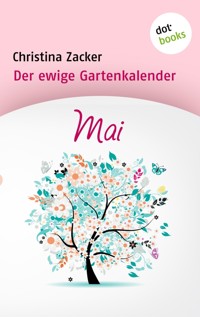 Der ewige Gartenkalender - Band 5: Mai - Christina Zacker - E-Book