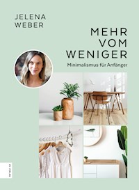 Mehr vom Weniger - Jelena Weber - E-Book