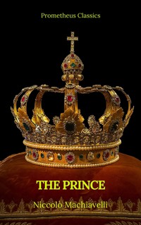 The Prince by Niccolò Machiavelli (Best Navigation, Active TOC)(Prometheus Classics) - Nicolo Machiavelli - E-Book