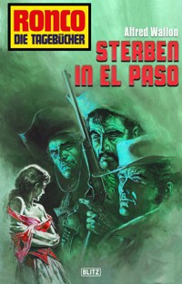 Ronco - Die Tagebücher 32: Sterben in El Paso - Alfred Wallon - E-Book