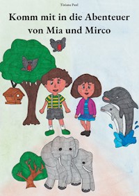 Komm mit in die Abenteuer von Mia und Mirco - Tiziana Paul - E-Book