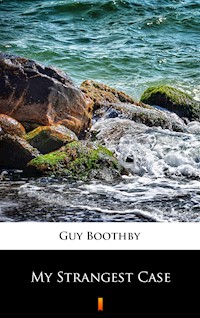 My Strangest Case - Guy Boothby - E-Book