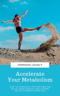 Accelerate Your Metabolism - HOMEMADE LOVING'S - E-Book