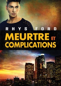 Meurtre et complications - Rhys Ford - E-Book
