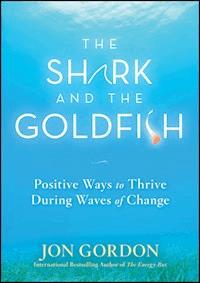 The Shark and the Goldfish - Jon Gordon - E-Book