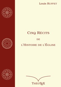 Cinq Récits de l'Histoire de l'Église - Louis Ruffet - E-Book