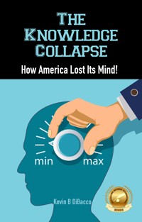 The Knowledge Collapse - Kevin B DiBacco - E-Book