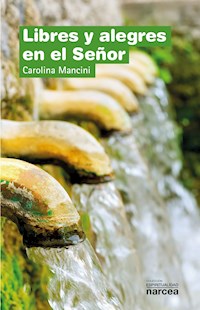 Libres y alegres en el Señor - Carolina Mancini - E-Book